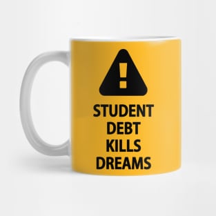 Student Debt Kills Dreams Mug